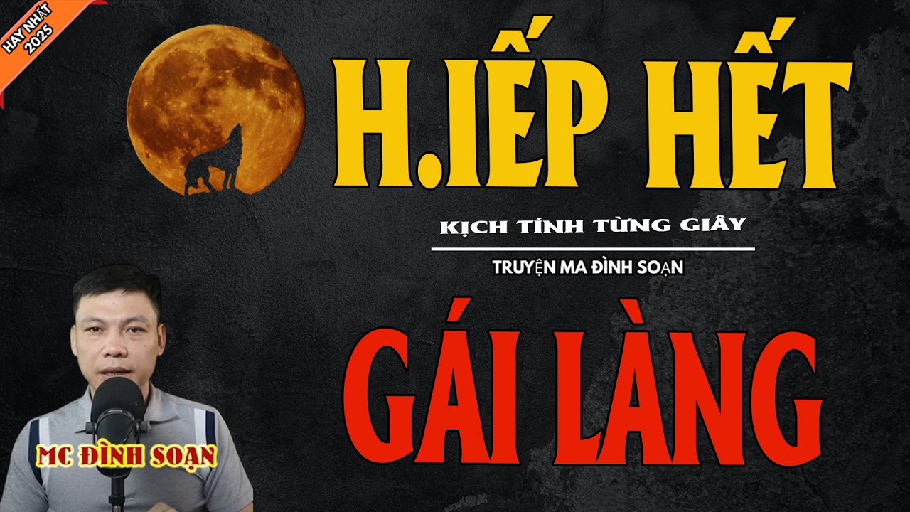 H.IẾP HẾT GÁI LÀNG | Truyện Ma Kinh Dị - Chuyện Ma MC Đình Soạn Mới Nhất