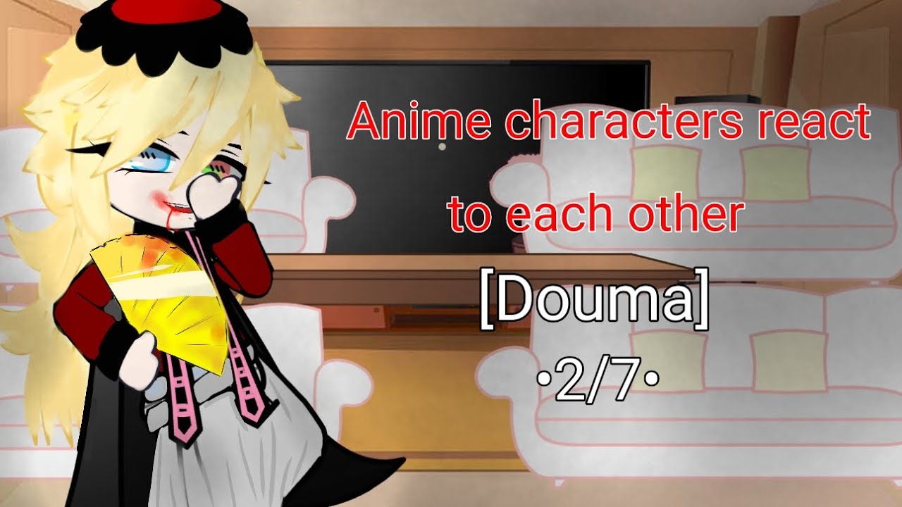 Anime characters react to each other // Demon slayer // [ Douma ] • 2/7• Shin-chan.