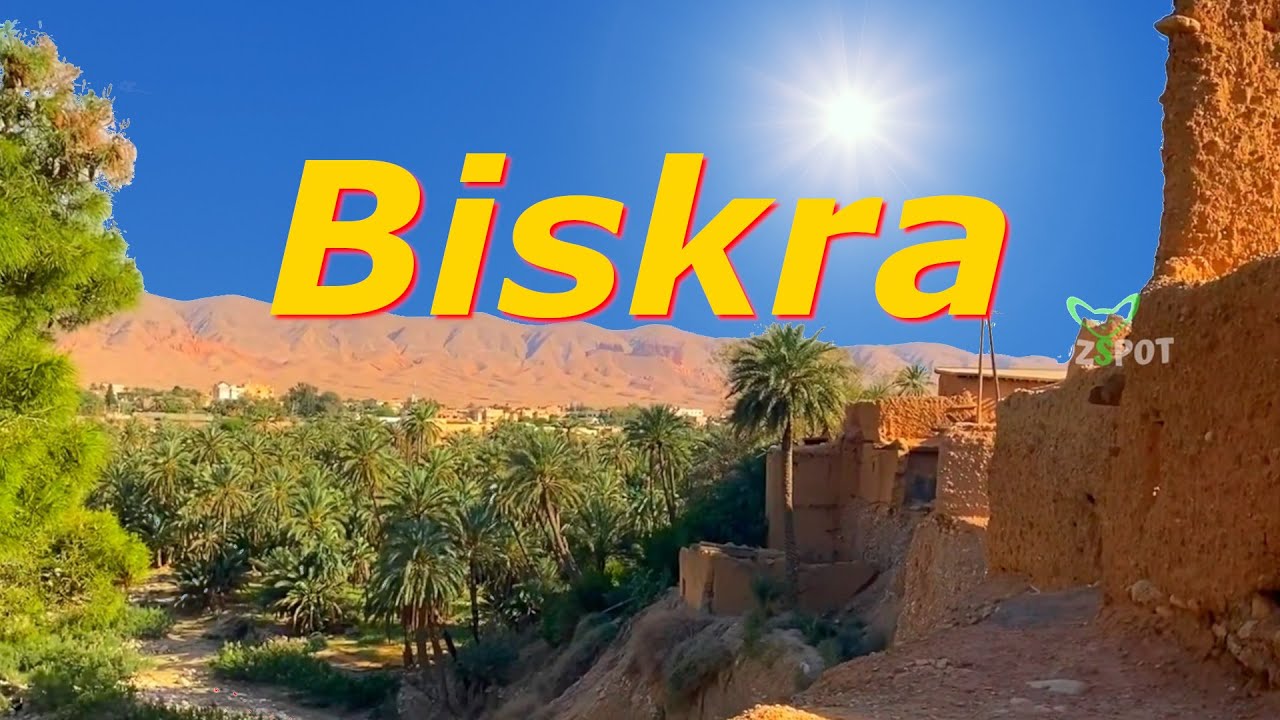 Biskra - la Porte du Désert Algérien - Voyage Vidéo