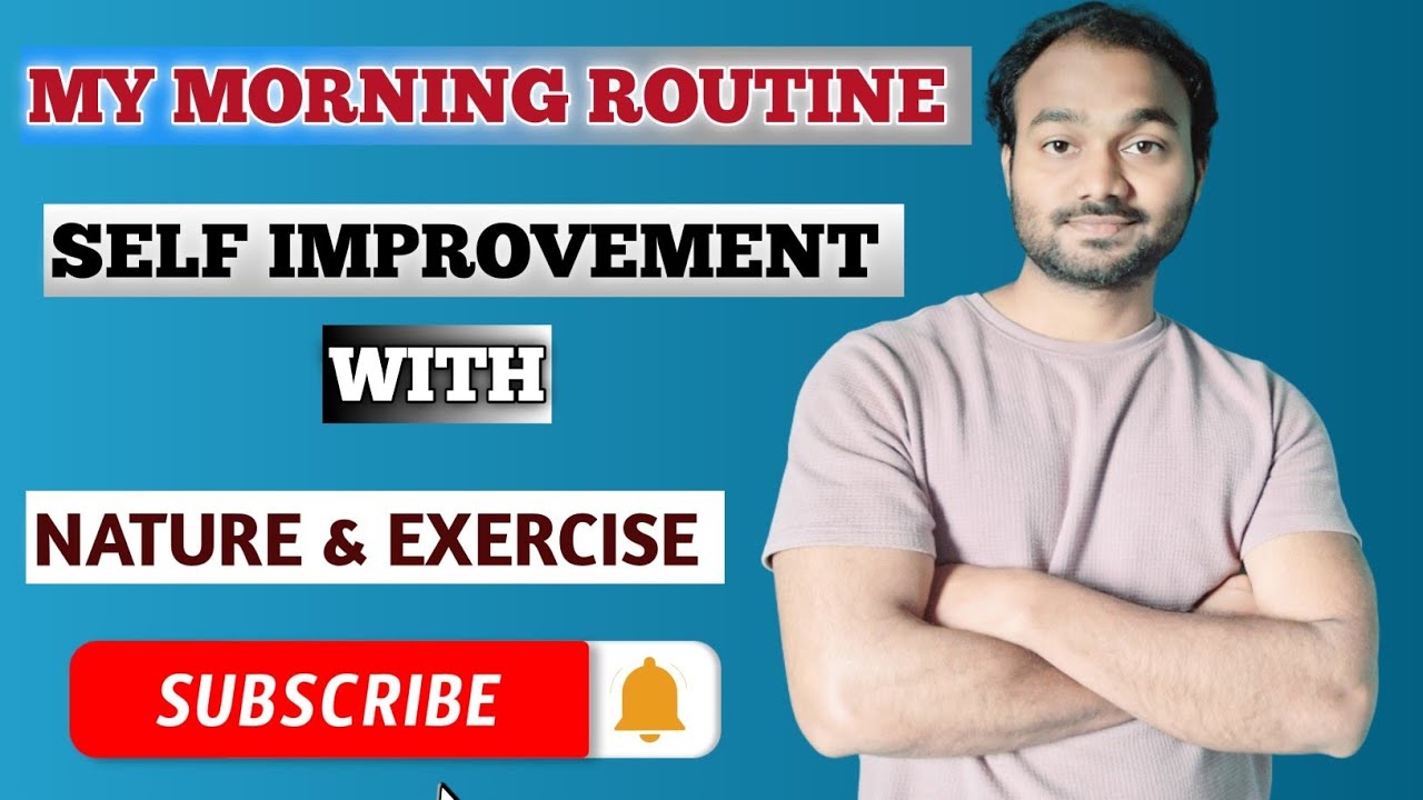 My Morning Routine, Self Improvement With Nature & Exercise 