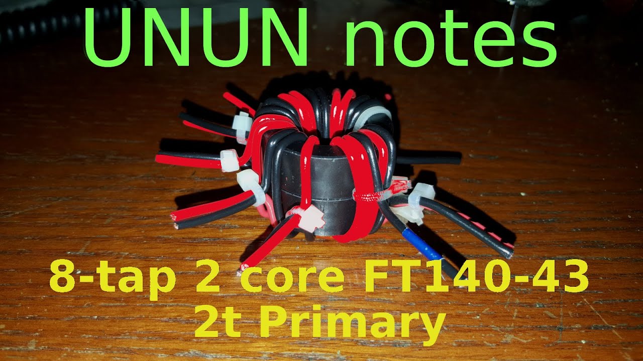 UNUN Notes - Double Core FT140-43 & 2t Primary