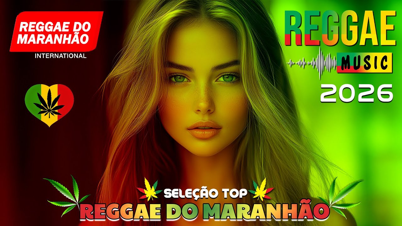 MÚSICA REGGAE 2026 ♫ REGGAE REMIX 2026 ♫ MEHLOR DO REGGAE INTERNACIONAL ♫ REGGAE DO MARANHÃO 2026