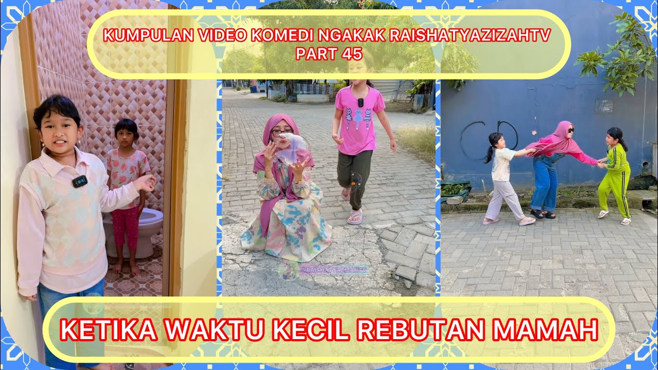 KUMPULAN VIDEO KOMEDI NGAKAK @RAISHATYAZIZAHTV PART 45 | KETIKA MASIH KECIL REBUTAN MAMAH