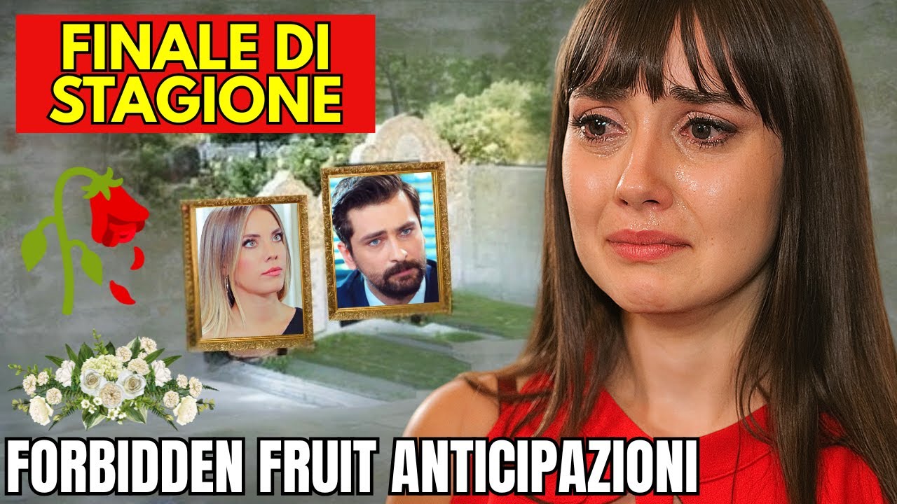 FORBIDDEN FRUIT ANTICIPAZIONI - ULTIMA PUNTATA DI STAGIONE &ndash; VERIT&Agrave; OSCURE E UN ADDIO STRAZIANTE!