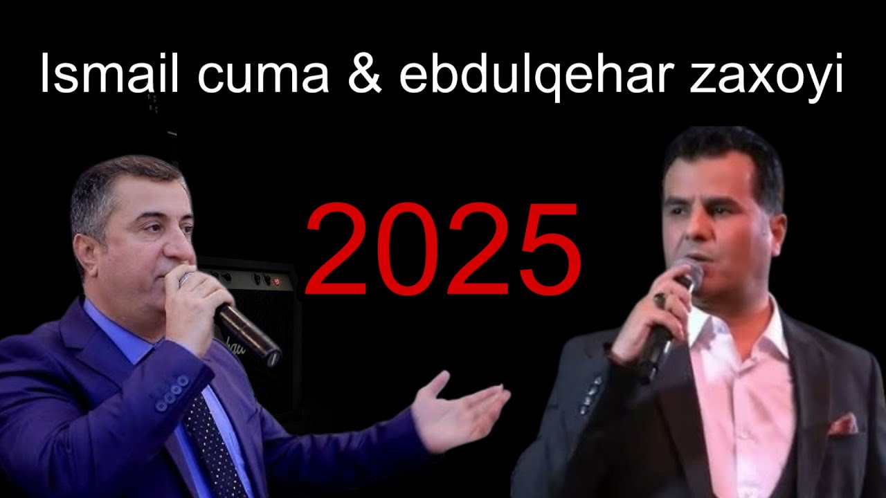 Ebdulqehar zaxoyi o ismail cuma 2025 - عبدالقهار زاخوي و اسماعيل جمعة ٢٠٢٥