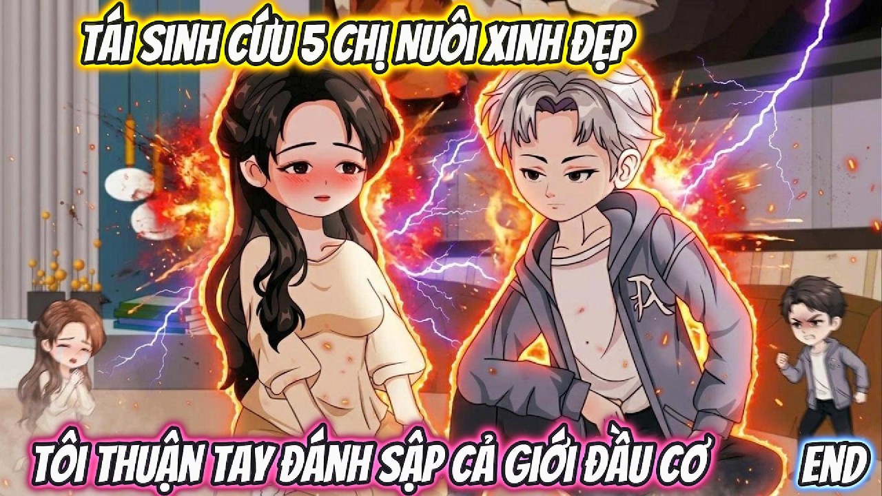 Tái Sinh Cứu 5 Chị Nuôi Xinh Đẹp, Tôi Thuận Tay Đánh Sập Cả Giới Đầu Cơ Full Bộ | Phan VietSub