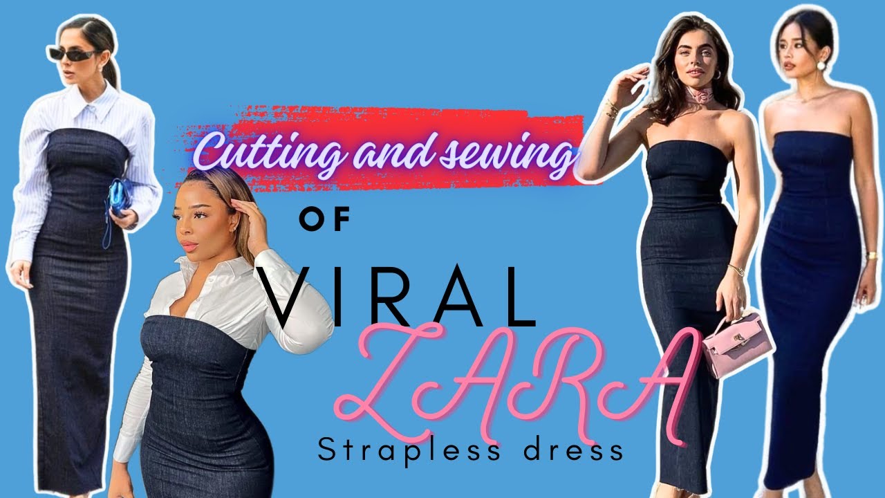 HOW TO CUT AND SEW VIRAL ZARA STRAPLESS DRESS