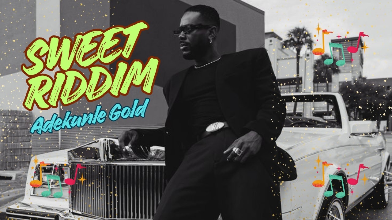Adekunle Gold - Sweet Riddim (Official lyrics)