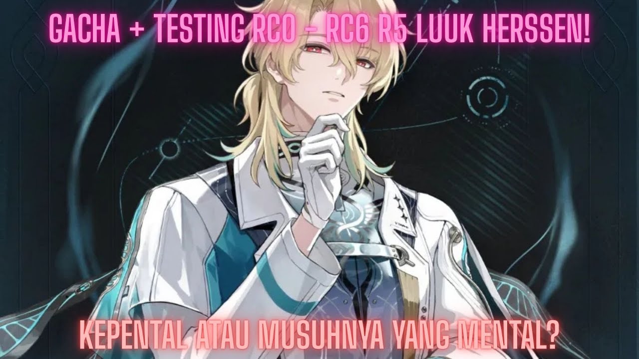 GACHA + TESTING RC0 - RC6 LUUK HERSSEN! LONGSTREAM PART 490!