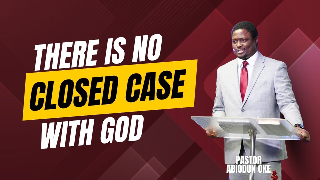 THERE IS NO CLOSED CASE WITH GOD || WCIOTTAWA || PASTOR ABIODUN OKE