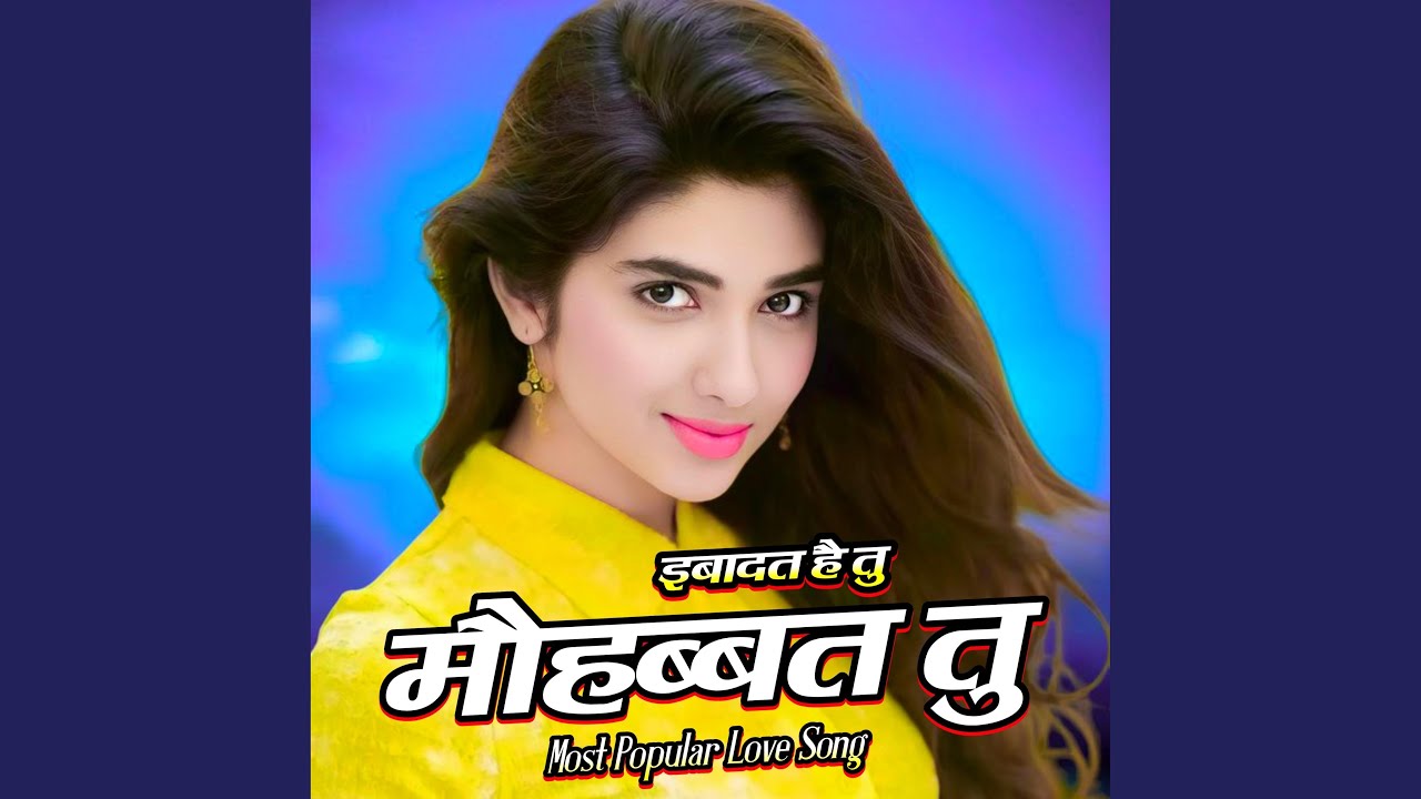 Ibadat Hai Tu Mohabbat Hai Tu | Top Hindi Love Song