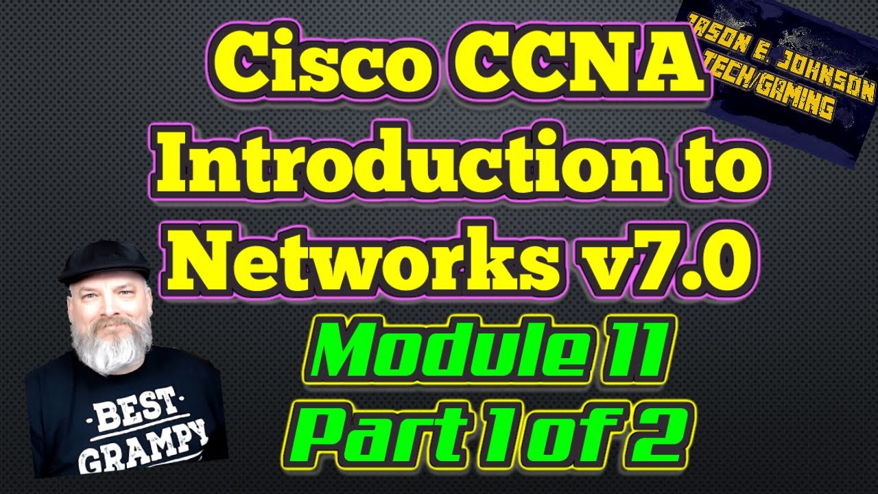 Intro To Networks v7 - Module 11 Part 1 of 2 - Cisco CCNA NETACAD