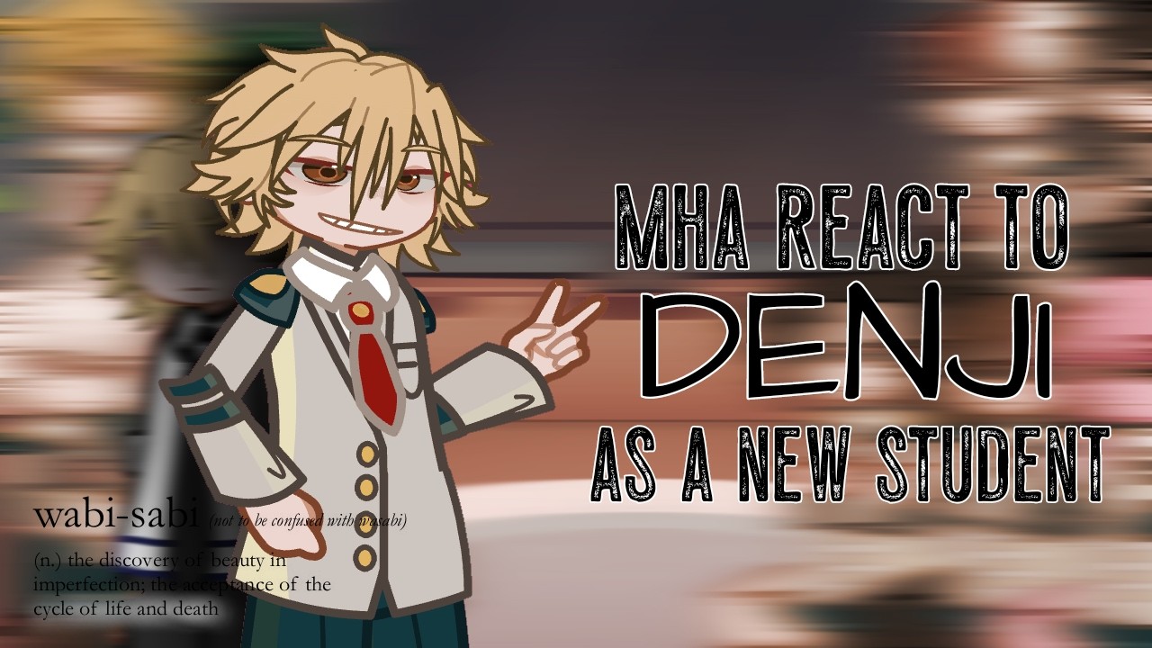 MHA REACT TO DENJI AS A NEW STUDENT | FIRST VID | 2X SPEED | READ DESC |
