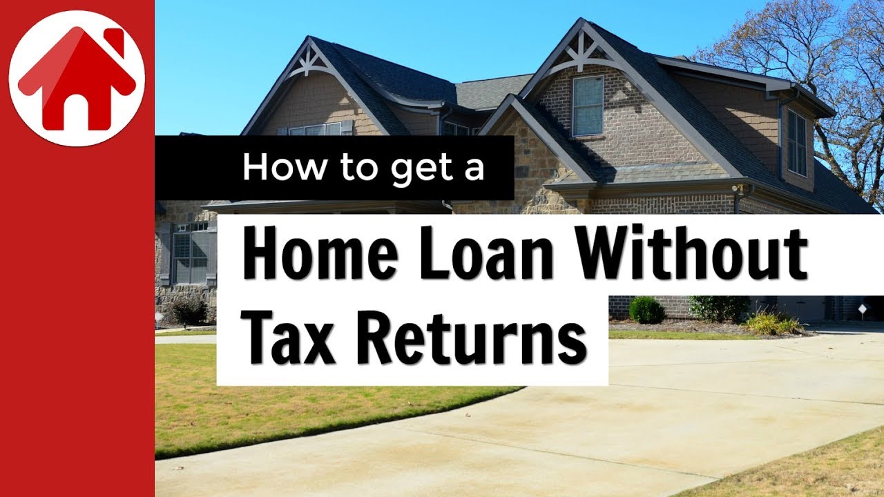 How to get a Mortgage without Tax Returns