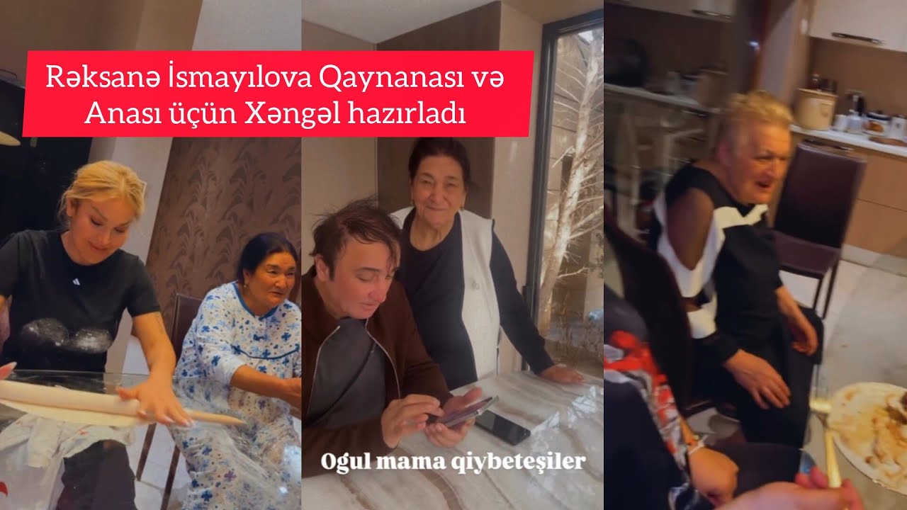 Rəksanə İsmayılova Qaynanası və Anası üçün Xəngəl hazırladı 