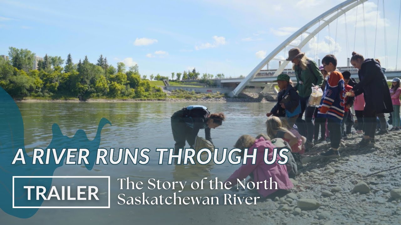 TRAILER: A River Runs Through Us - The North Saskatchewan River