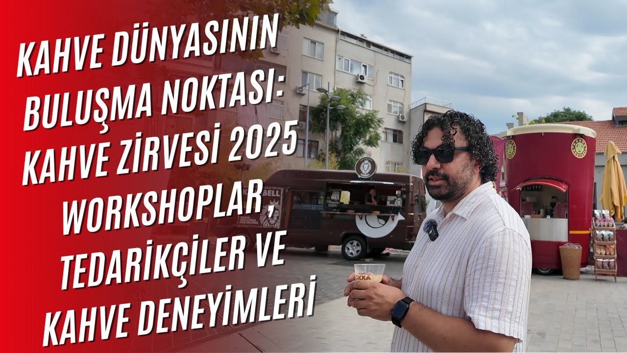 Kahve Zirvesi 2025 | &Uuml;reticiler, İşletmeler ve Kahveseverler Buluştu!