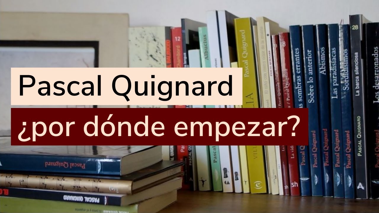 ¿Cómo empezar a leer a Pascal Quignard?│Responden los expertos│Lectora de Bulgákov