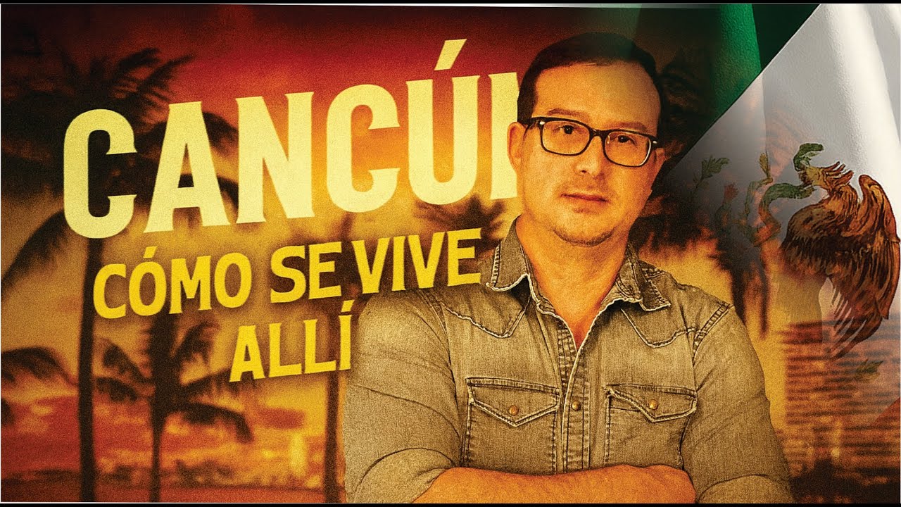 Inmigrante cubano habla sobre Cancún(México): Lo bueno, lo difícil y lo que nadie te cuenta 
