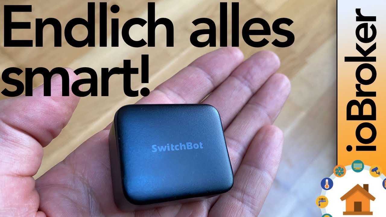 Switchbot - Was kann das System? Integration in den ioBroker | verdrahtet.info [4K]