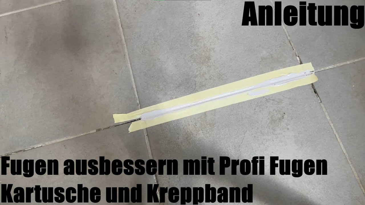 Fugen (Fliesen) ausbessern mit Profi Fugen Kartusche und Kreppband Heimwerker Anleitung