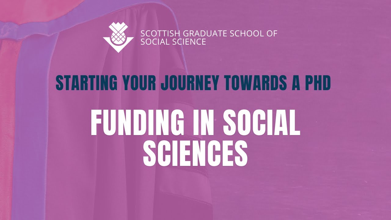 Starting Your Journey Towards a PhD - Funding in Social Sciences