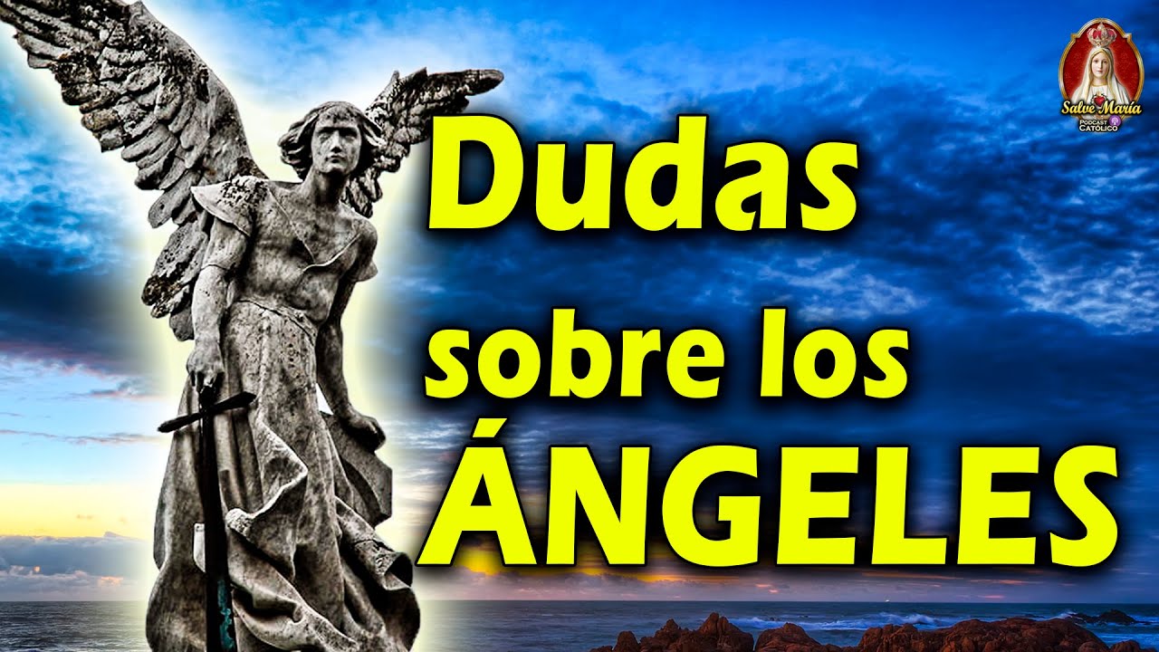 🎙 Dudas sobre LOS ÁNGELES  | Podcast Salve María - Episodio 18