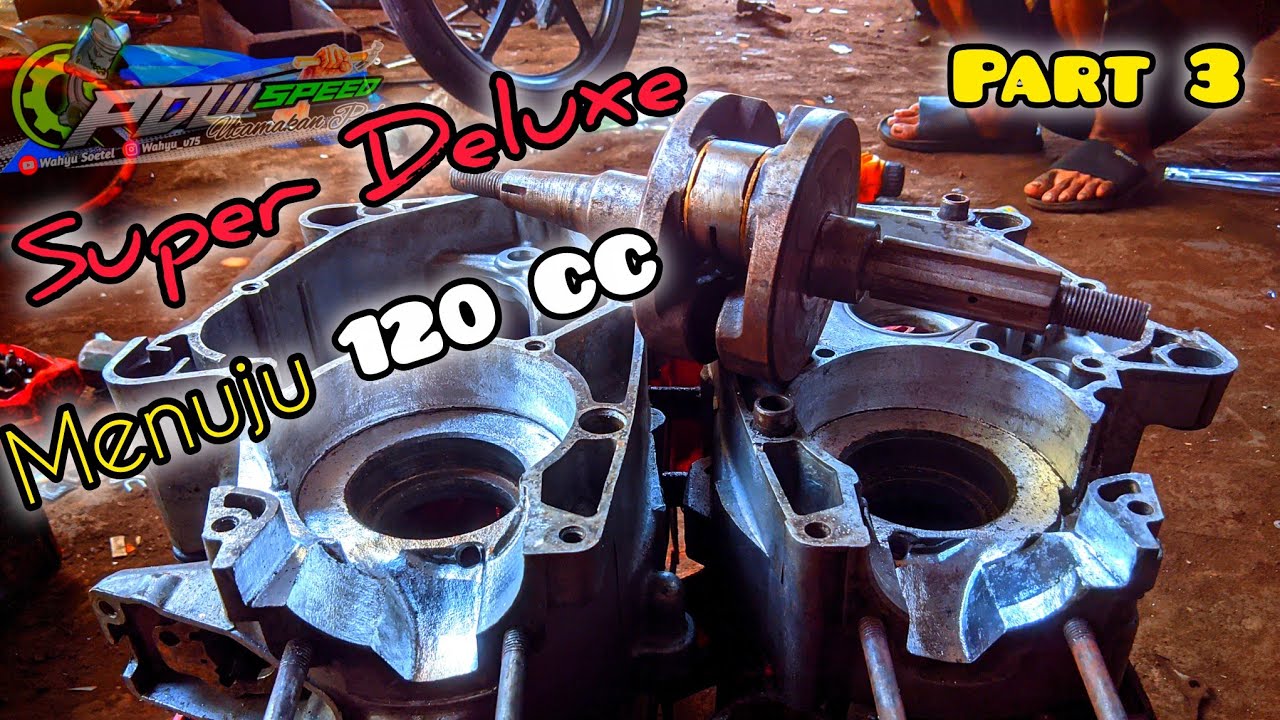 Menuju 120 cc Proses Perakitan Mesin Yamaha Super Deluxe From Bandung || Part 3