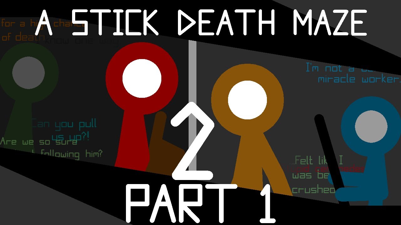 A Stick Death Maze 2 - Scattered Persistence (Part 1 - Early)