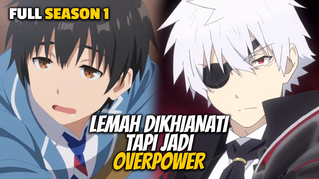 LEMAH DIKHIANATI TAPI JADI OVERPOWER - ALUR CERITA ANIME OVERPOWER ISEKAI