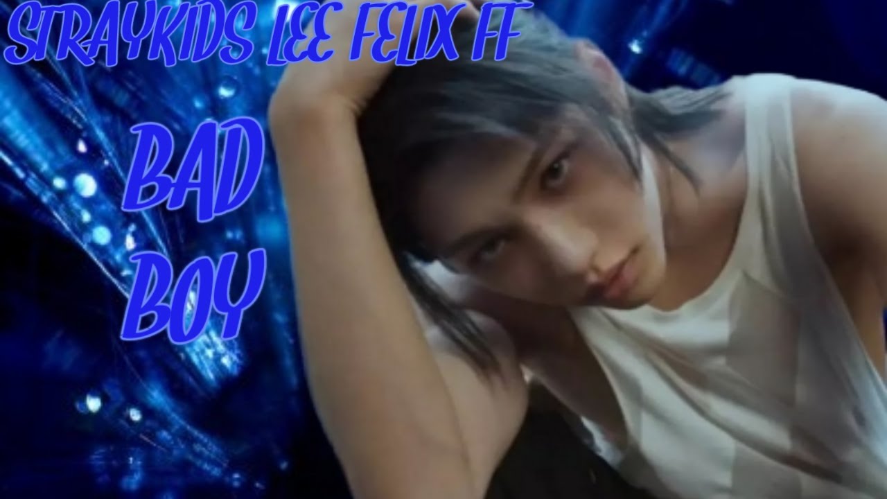 (STRAYKIDS LEE FELIX SHORT FF) BAD BOY 1/?