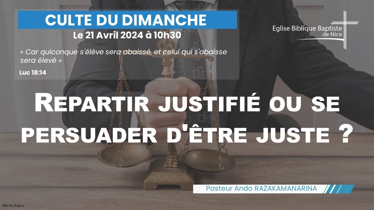 EBBN : Culte du 21 avril 2024 - Luc 18:9-14 - Repartir justifié ou se persuader d'être juste ?