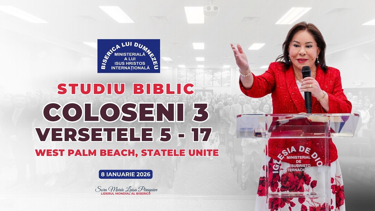 Studiu Biblic, Coloseni cap. 3 , Vr 5 - 17    West Palm Beach, Florida, SUA,   8 Ianuarie 2026