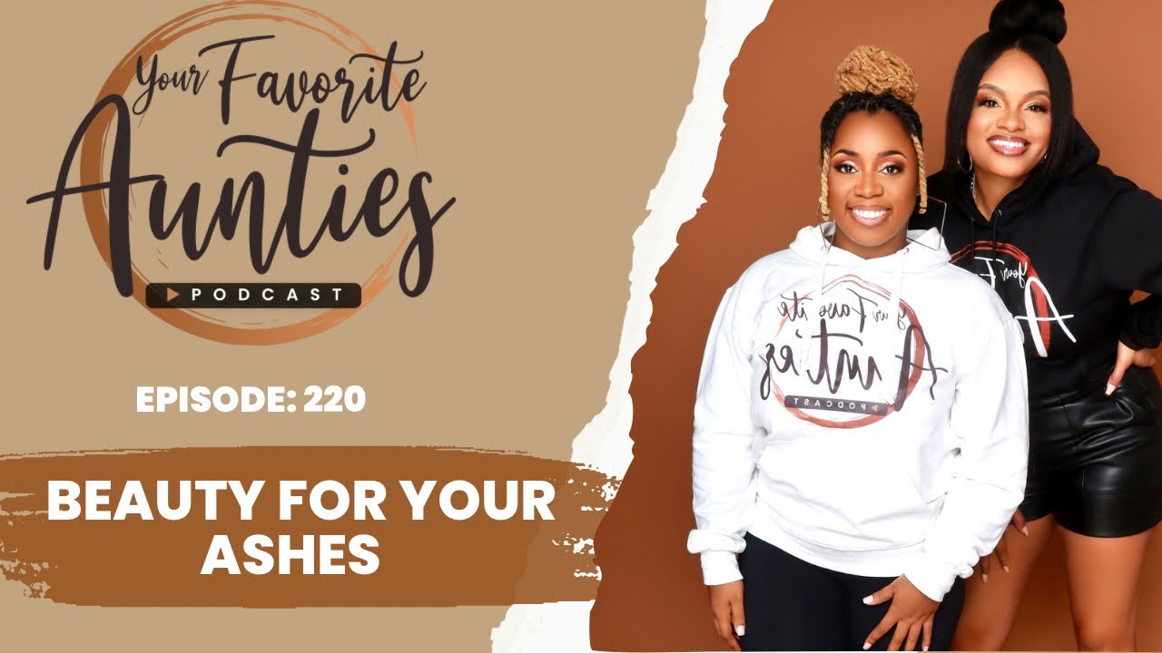 Ep 220: Beauty for Your Ashes