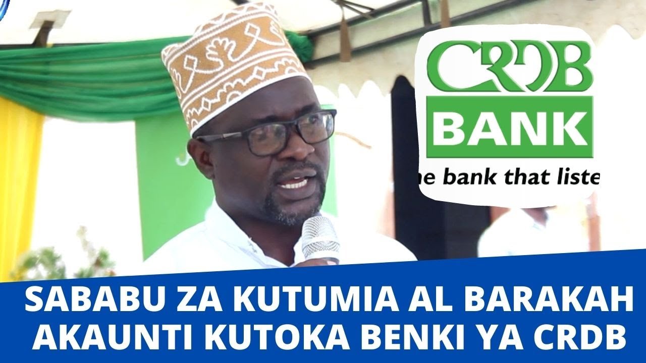 HIZI HAPA SABABU ZA KUTUMIA AL BARAKAH AKAUNTI KUTOKA BENKI YA  CRDB