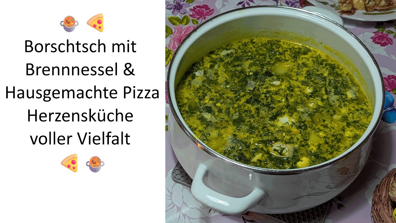 🍲🍕 Borschtsch mit Brennnessel & Hausgemachte Pizza – Herzensküche voller Vielfalt 🍕🍲 #7