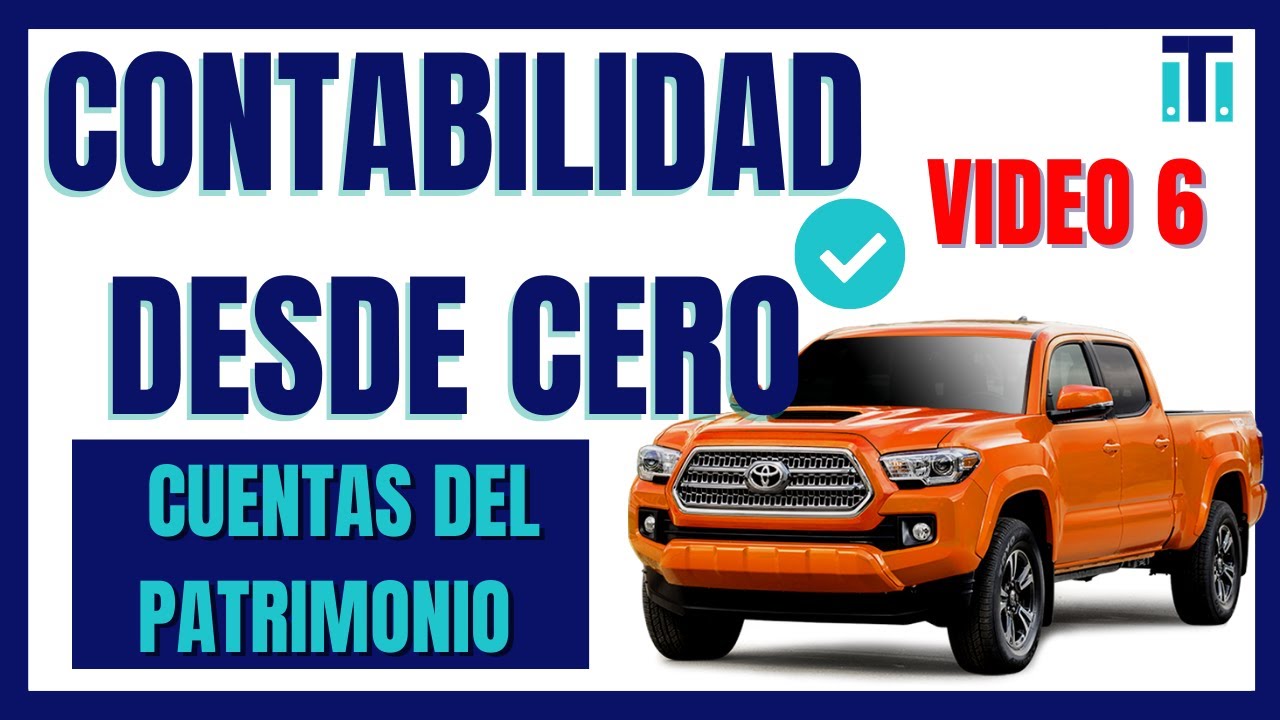 Que es el PATRIMONIO de una empresa y  las Principales Cuentas | CONTABILIDAD DESDE CERO *VÍDEO 6*