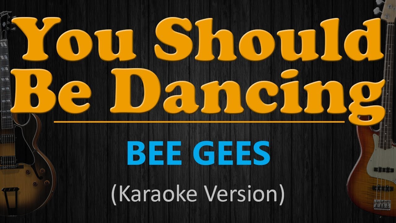 YOU SHOULD BE DANCING - Bee Gees (HD Karaoke)