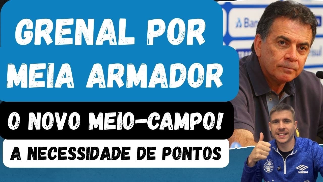 🚨GRENAL POR REFORÇO! MEIA ARMADOR | O NOVO MEIO-CAMPO DO GRÊMIO | NECESSIDADE DE PONTOS | ENAMORADO!