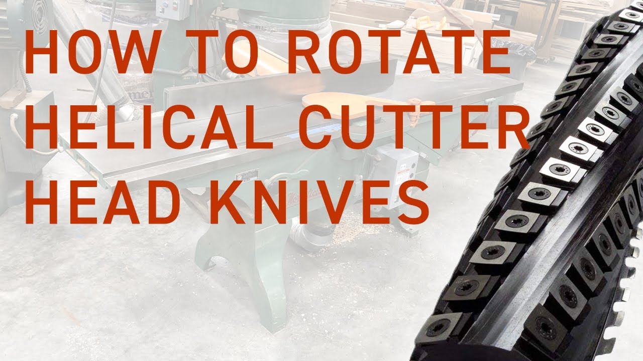 How To Rotate Helical Cutter Head Knives
