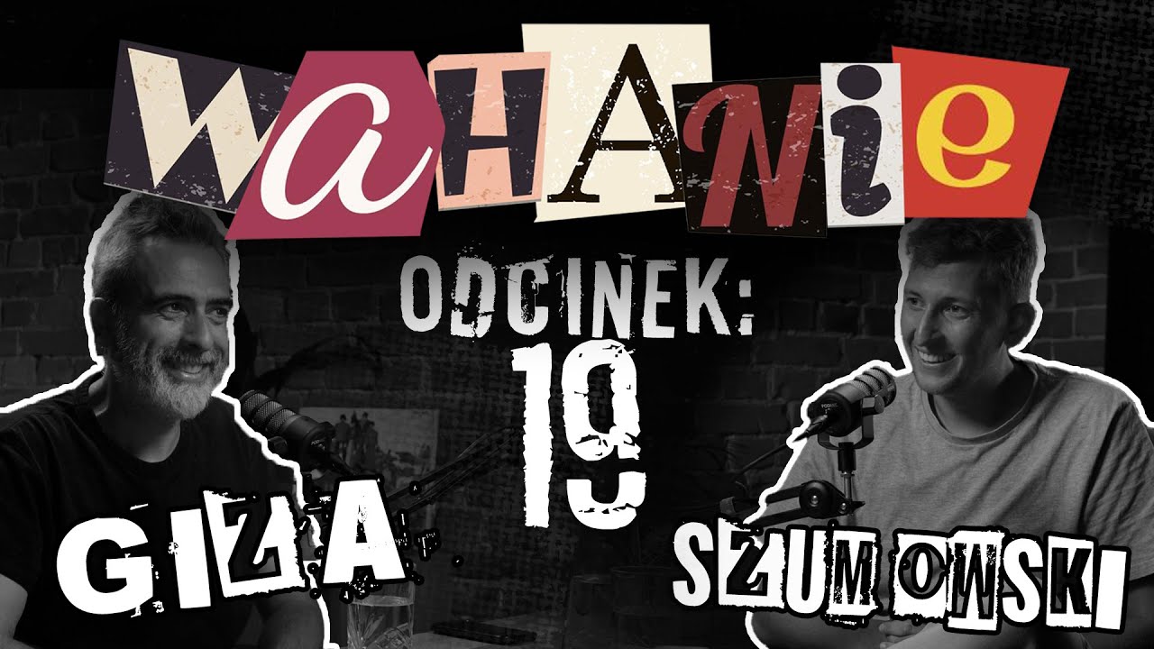 Wahanie podcast Szumowskiego i Gizy odc. 19