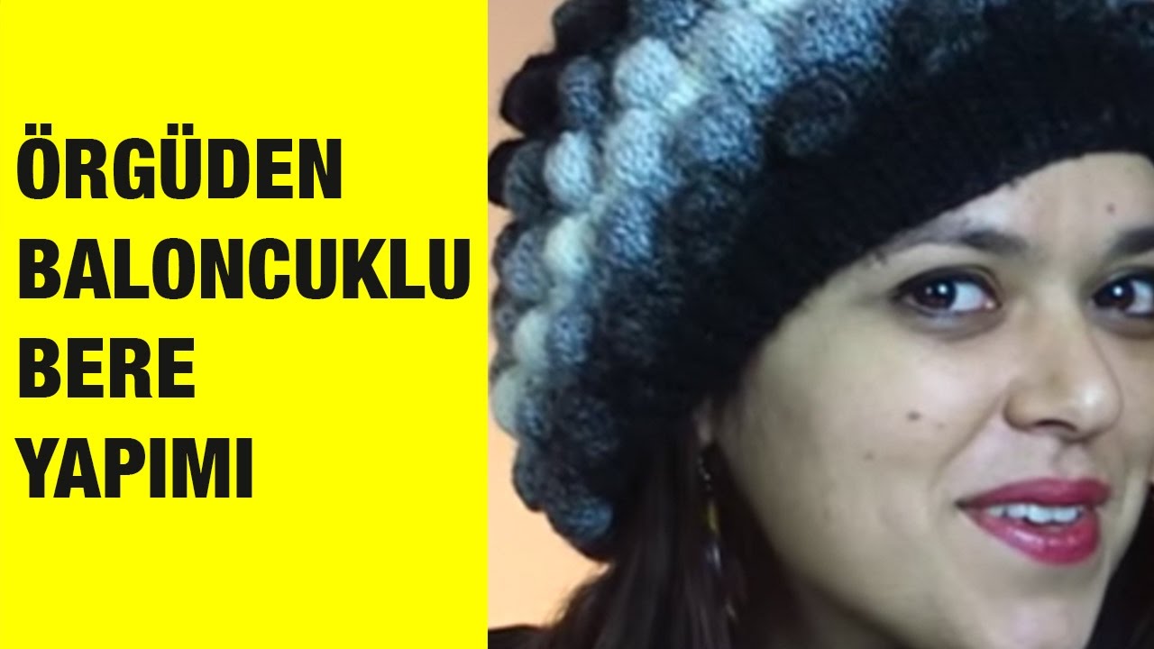 Örgüden Baloncuklu Bere Yapımı, (Boyunluk ile Takım)