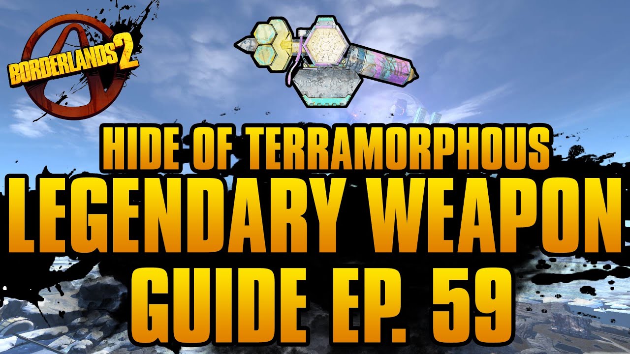 BORDERLANDS 2 | *Hide of Terramorphous* Legendary Weapons Guide