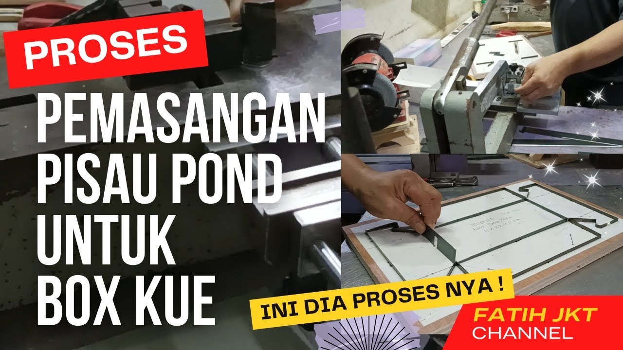 PROSES PEMBUATAN PISAU POND UNTUK BOX KUE