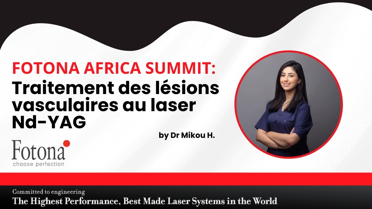 Traitement des lésions vasculaires au laser Nd-YAG - Dr Mikou H. (FOTONA AFRICA SUMMIT)