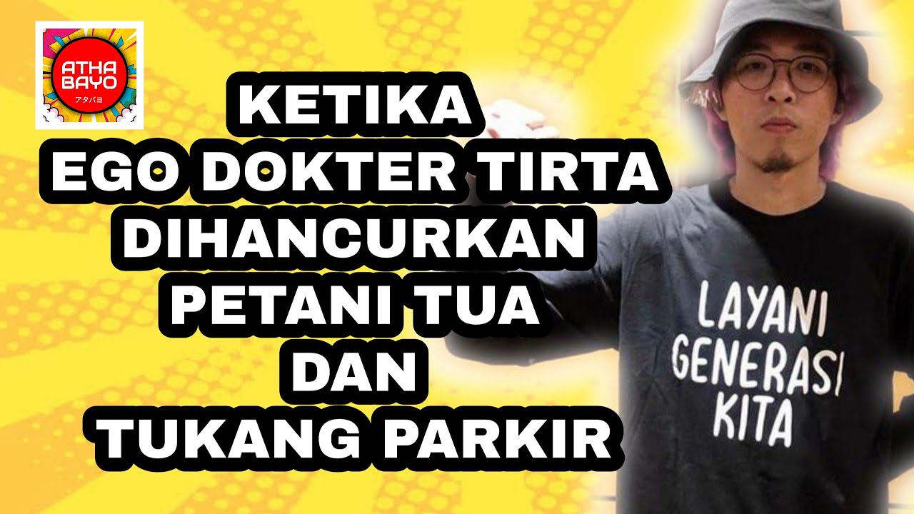 KETIKA EGO DOKTER TIRTA DIHANCURKAN PETANI TUA DAN TUKANG PARKIR