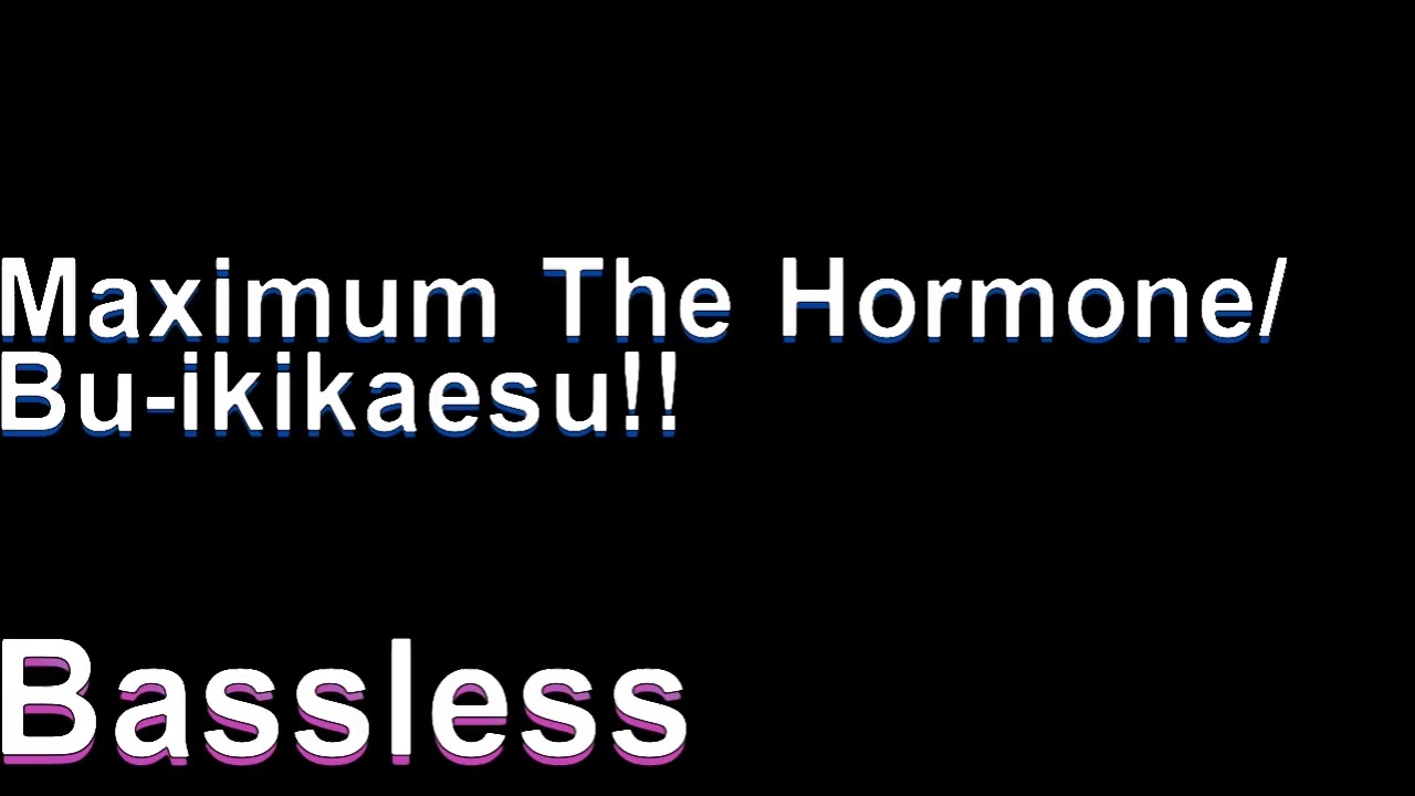 Maximum The Hormone/Bu-ikikaesu!! (Bassless)