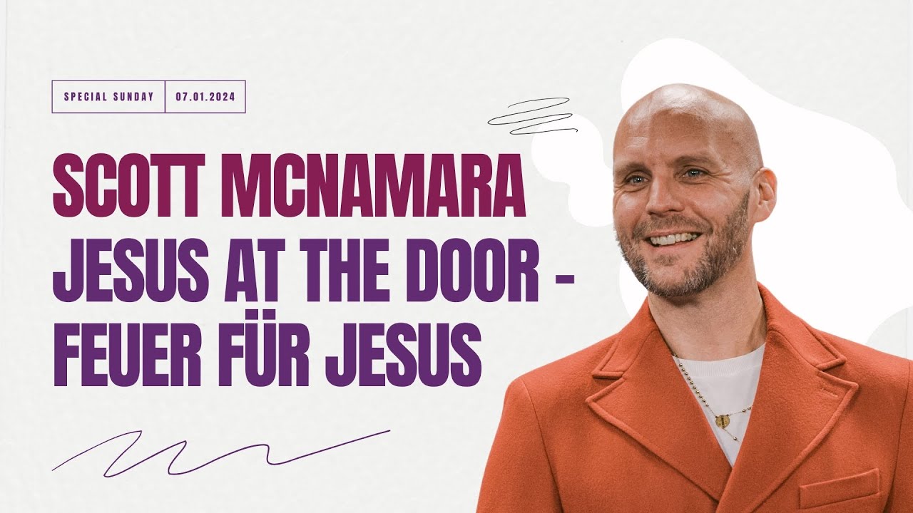 Feuer für Jesus - SPECIAL SUNDAY mit Scott McNamara (Jesus at the Door)