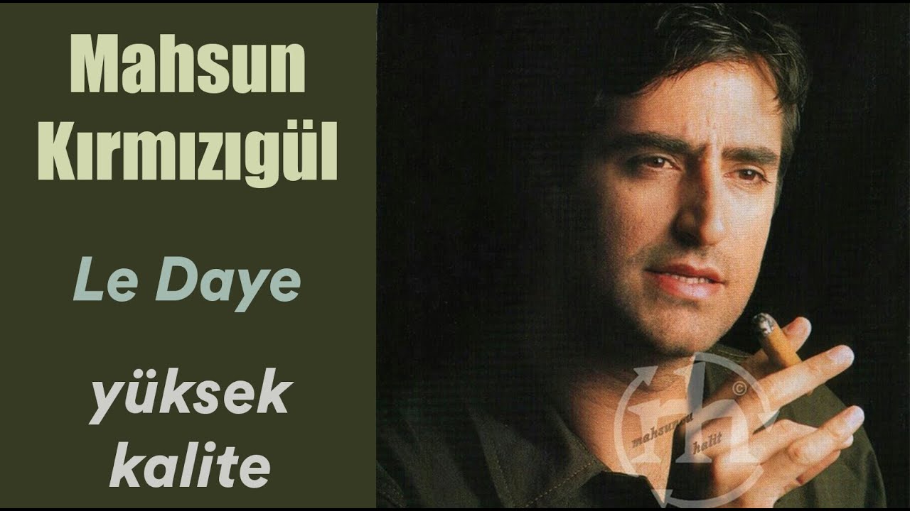 Mahsun Kırmızıg&uuml;l - Le Daye | Y&uuml;ksek Kalite