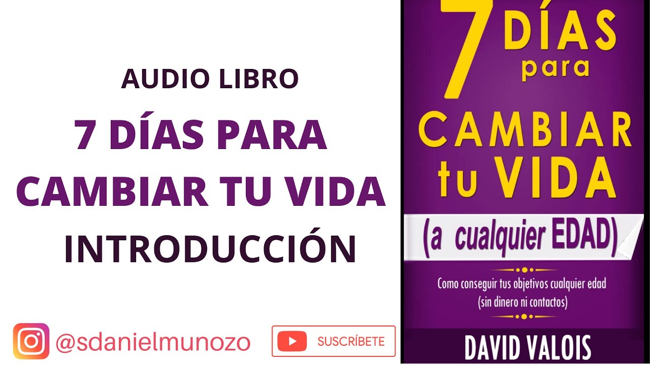 #0 - 7 Días Para Cambiar Tu Vida - David Valois - Audiolibro - RESUMEN / INTRODUCCIÓN